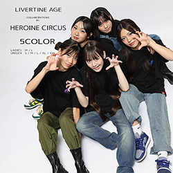 HEROINE CIRCUS× LIVERTINE AGEコラボ